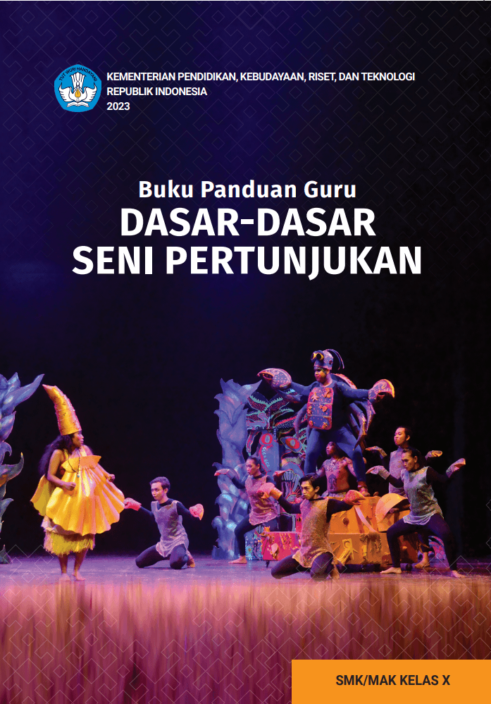 Buku Panduan Guru Dasar-Dasar Seni Pertunjukan untuk SMK/MAK Kelas X